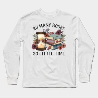 "So Many Books So Little Time" Hourglass Long Sleeve T-Shirt